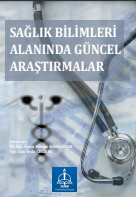 SAĞLIK BİLİMLERİ ALANINDA GÜNCEL ARAŞTIRMALAR